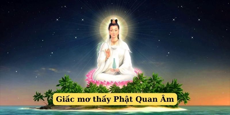 Mơ thấy Phật Quan Âm, điềm báo sẽ nhận được quà